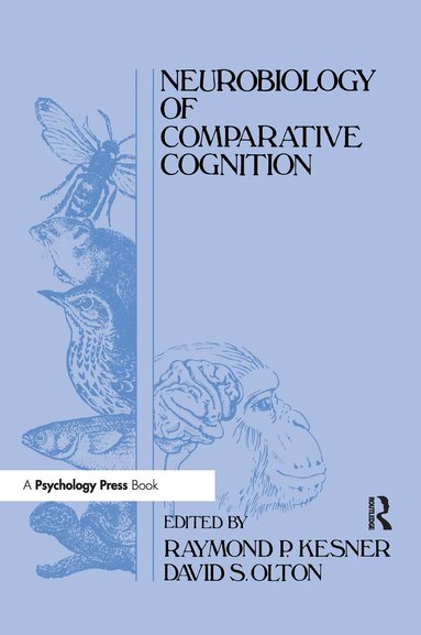 Raymond P. Kesner, David S. Olton - Neurobiology of Comparative Cognition, Inbunden