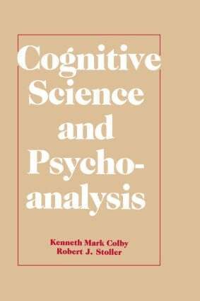 Kenneth Mark Colby, Robert J. Stoller - Cognitive Science and Psychoanalysis, Inbunden