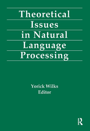 Yorick Wilks - Theoretical Issues in Natural Language Processing, Inbunden
