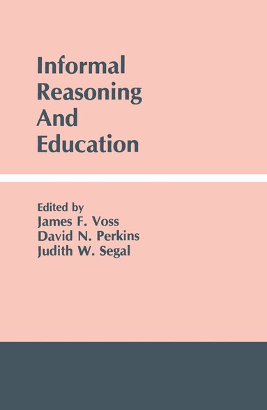 James F. Voss, David N. Perkins, Judith W. Segal - Informal Reasoning and Education, Inbunden