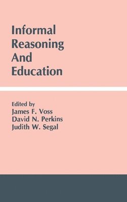 James F. Voss, David N. Perkins, Judith W. Segal - Informal Reasoning and Education, Inbunden