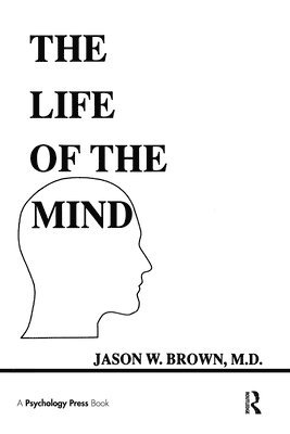 Jason W. Brown - Life of the Mind, Inbunden
