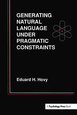 Eduard H. Hovy - Generating Natural Language Under Pragmatic Constraints, Inbunden