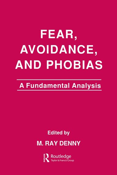 M. Ray Denny - Fear, Avoidance, and Phobias, Häftad