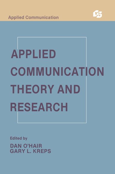 H. Dan O'Hair, Gary L. Kreps - Applied Communication Theory and Research, Inbunden