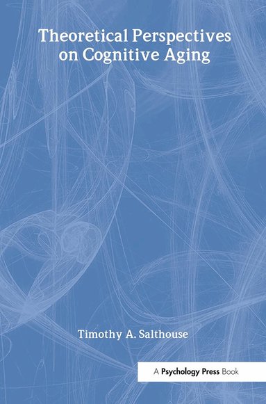 Timothy A. Salthouse - Theoretical Perspectives on Cognitive Aging, Inbunden
