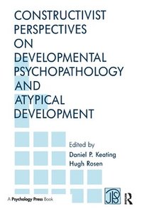 bokomslag Constructivist Perspectives on Developmental Psychopathology and Atypical Development