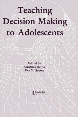 Jonathan Baron, Rex V. Brown - Teaching Decision Making To Adolescents, Inbunden