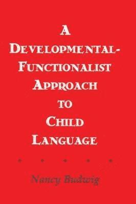A Developmental-functionalist Approach To Child Language 1