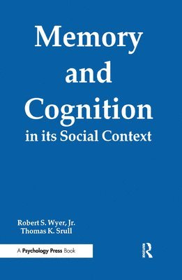Robert S. Wyer, Jr., Thomas K. Srull, Robert S. Wyer Jr, Robert S. Wyer Jr. - Memory and Cognition in Its Social Context, Inbunden