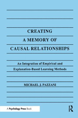 Michael J. Pazzani - Creating A Memory of Causal Relationships, Inbunden