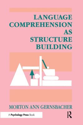 Language Comprehension As Structure Building 1
