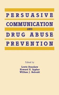 Persuasive Communication and Drug Abuse Prevention 1
