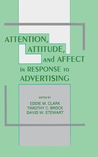 bokomslag Attention, Attitude, and Affect in Response To Advertising