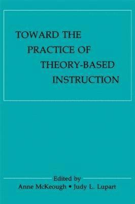 Toward the Practice of theory-based Instruction 1