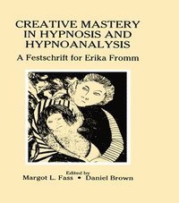 bokomslag Creative Mastery in Hypnosis and Hypnoanalysis
