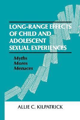 Allie C. Kilpatrick - Long-range Effects of Child and Adolescent Sexual Experiences, Inbunden