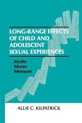Allie C. Kilpatrick - Long-range Effects of Child and Adolescent Sexual Experiences, Häftad