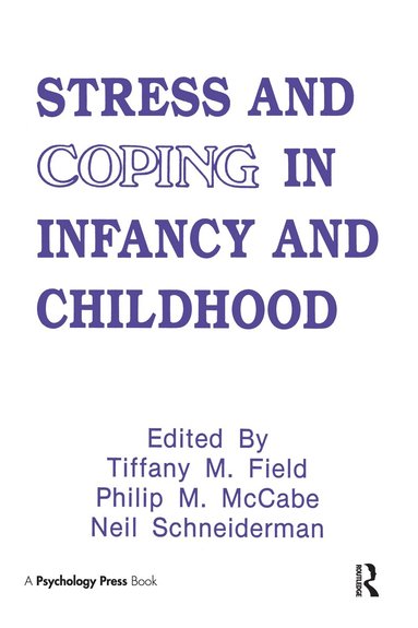 Tiffany M. Field, Philip Mccabe, Neil Schneiderman - Stress and Coping in Infancy and Childhood, Inbunden