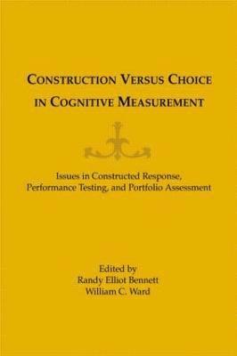 Construction Versus Choice in Cognitive Measurement 1