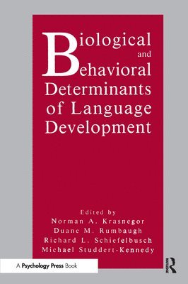 Norman A. Krasnegor, Duane M. Rumbaugh, Richard L. Schiefelbusch, Michael Studdert-Kennedy - Biological and Behavioral Determinants of Language Development, Häftad