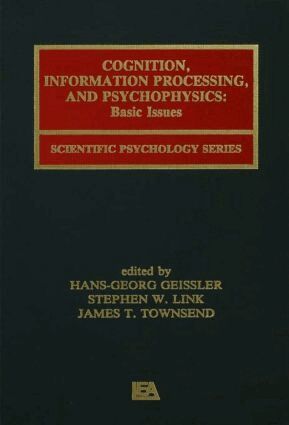Hans-Georg Geissler, Stephen W. Link, James T. Townsend - Cognition, Information Processing, and Psychophysics, Häftad