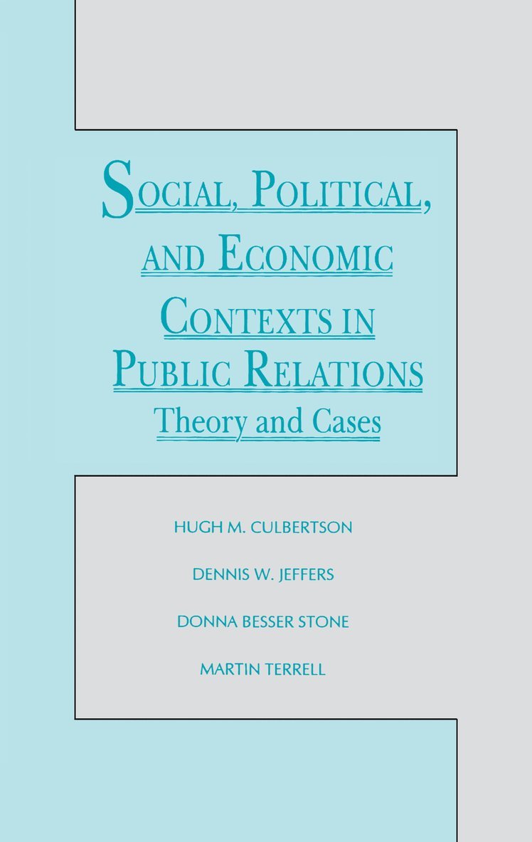 Hugh M. Culbertson, Dennis W. Jeffers, Donna Besser Stone, Martin Terrell - Social, Political, and Economic Contexts in Public Relations, Inbunden