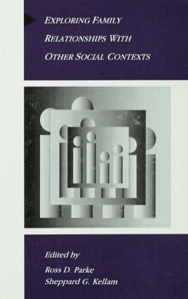 Ross D. Parke, Sheppard G. Kellam - Exploring Family Relationships With Other Social Contexts, Inbunden