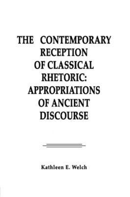 The Contemporary Reception of Classical Rhetoric 1