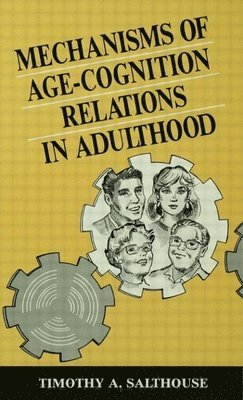Timothy A. Salthouse - Mechanisms of Age-cognition Relations in Adulthood, Inbunden