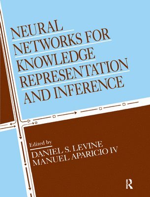 Daniel S. Levine, Manuel Aparicio IV - Neural Networks for Knowledge Representation and Inference, Inbunden