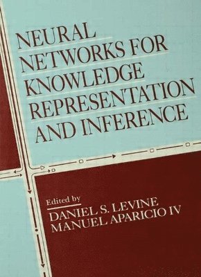 Daniel S. Levine, Manuel Aparicio IV - Neural Networks for Knowledge Representation and Inference, Häftad