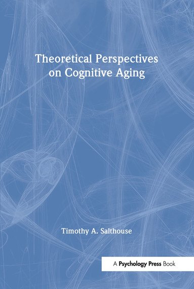 Timothy A. Salthouse - Theoretical Perspectives on Cognitive Aging, Häftad