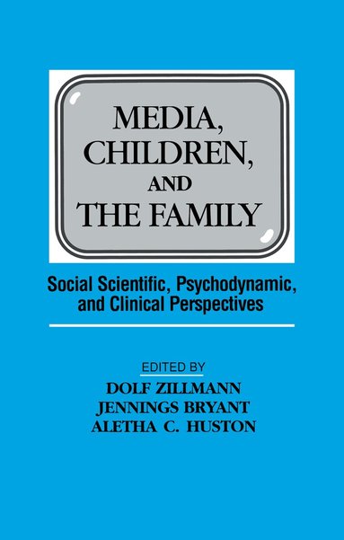 Dolf Zillmann, Jennings Bryant, Aletha C. Huston - Media, Children, and the Family, Inbunden