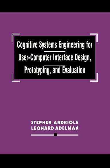 Stephen J. Andriole, Leonard Adelman - Cognitive Systems Engineering for User-computer Interface Design, Prototyping, and Evaluation, Inbunden