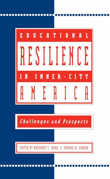 Margaret C Wang, Edmund W. Gordon - Educational Resilience in inner-city America, Inbunden