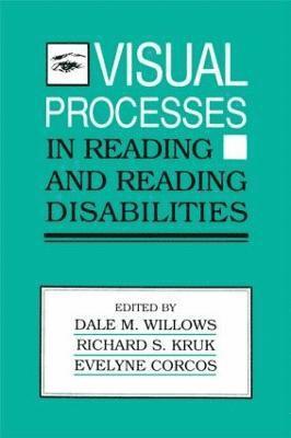 Dale M. Willows, Richard Kruk, Evelyne Corcos - Visual Processes in Reading and Reading Disabilities, Häftad