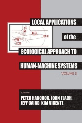 Local Applications of the Ecological Approach To Human-Machine Systems 1