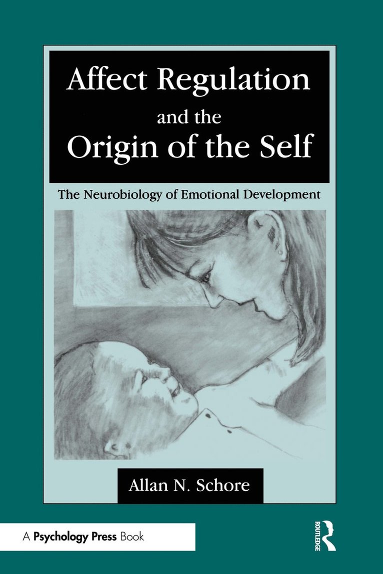 Allan N. Schore - Affect Regulation and the Origin of the Self, Inbunden
