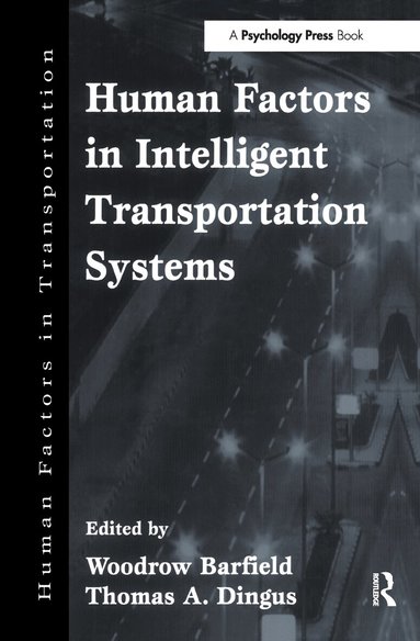 Woodrow Barfield, Thomas A. Dingus - Human Factors in Intelligent Transportation Systems, Inbunden