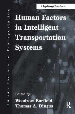 Woodrow Barfield, Thomas A. Dingus - Human Factors in Intelligent Transportation Systems, Inbunden