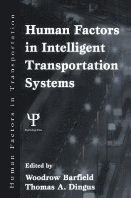Woodrow Barfield, Thomas A. Dingus - Human Factors in Intelligent Transportation Systems, Häftad