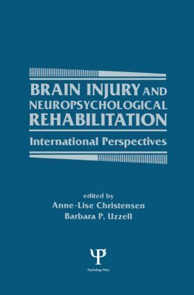 Anne-Lise Christensen, Barbara P. Uzzell - Brain Injury and Neuropsychological Rehabilitation, Häftad