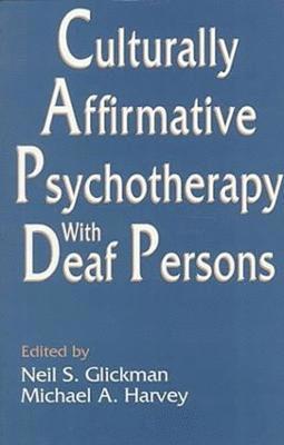 Culturally Affirmative Psychotherapy With Deaf Persons 1