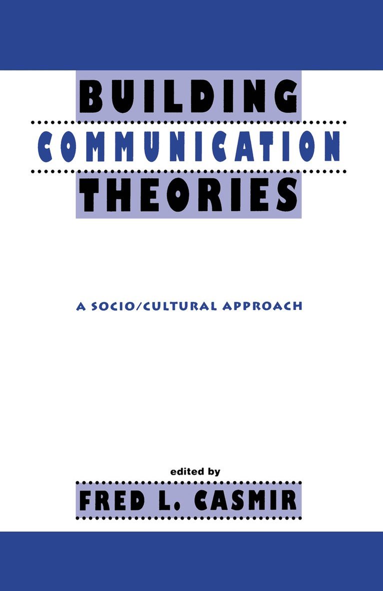 Fred L. Casmir - Building Communication Theories, Inbunden