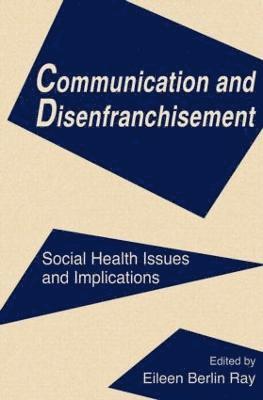 Eileen Berlin Ray - Communication and Disenfranchisement, Häftad