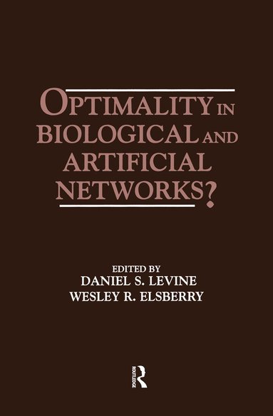 Daniel S. Levine, Wesley R. Elsberry - Optimality in Biological and Artificial Networks?, Inbunden