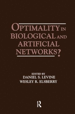 Daniel S. Levine, Wesley R. Elsberry - Optimality in Biological and Artificial Networks?, Inbunden