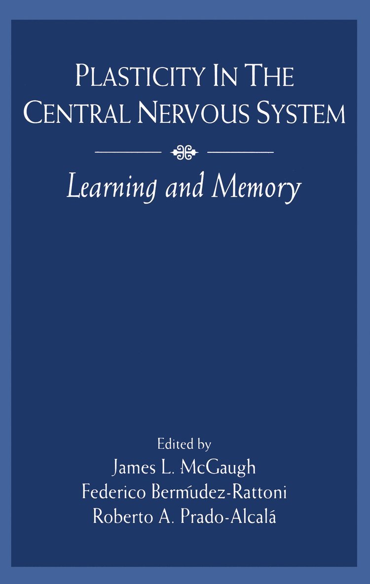 James L. McGaugh, Federico Berm£dez-Rattoni, Roberto A. Prado-Alcal, Roberto A. Prado-Alcala - Plasticity in the Central Nervous System, Inbunden