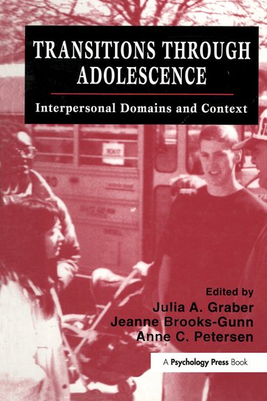 Julia A. Graber, Jeanne Brooks-Gunn, Anne C. Petersen - Transitions Through Adolescence, Inbunden